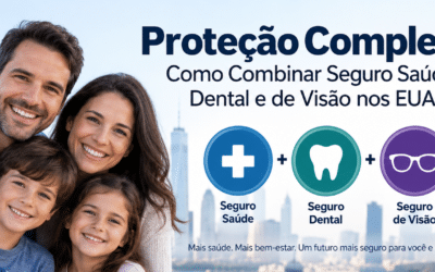 Proteção Completa: Como Combinar Seguro Saúde, Dental e de Visão nos EUA